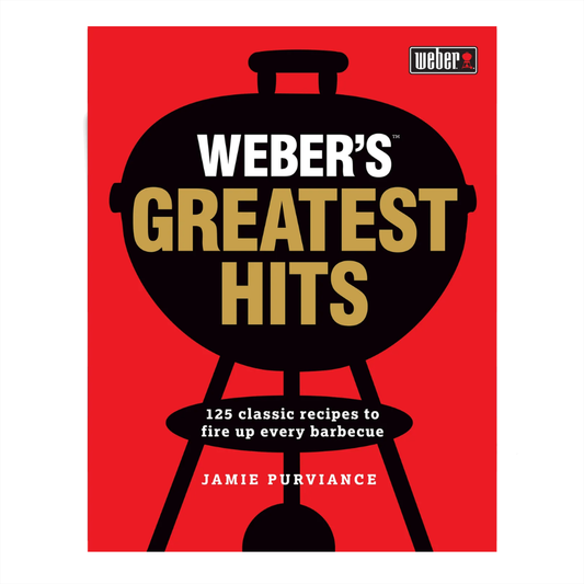 Weber's Greatest Hits Cookbook
